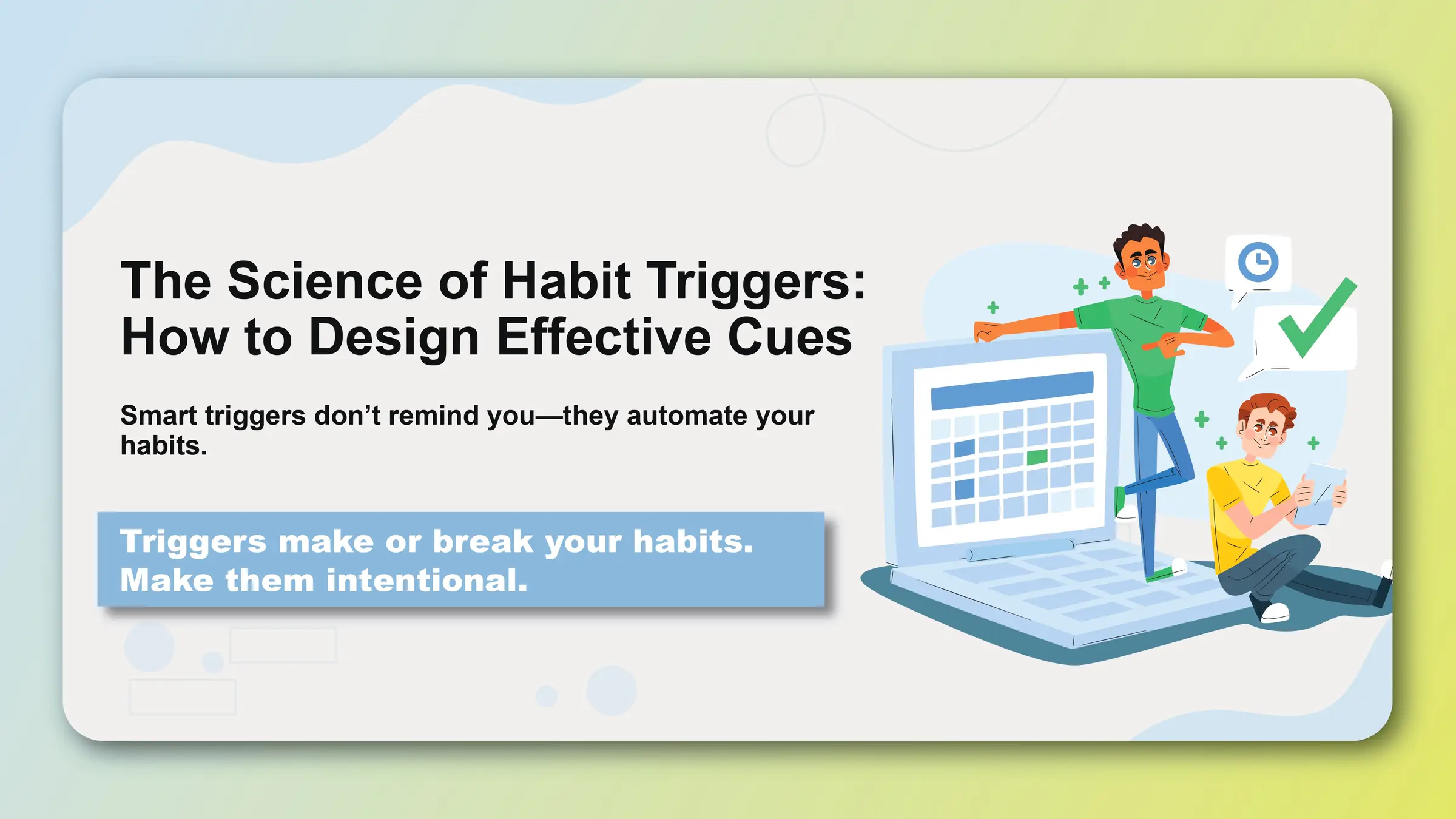 The Science of Habit Triggers: How to Design Effective Cues - Featured image
