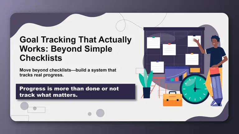 Goal Tracking That Actually Works: Beyond Simple Checklists