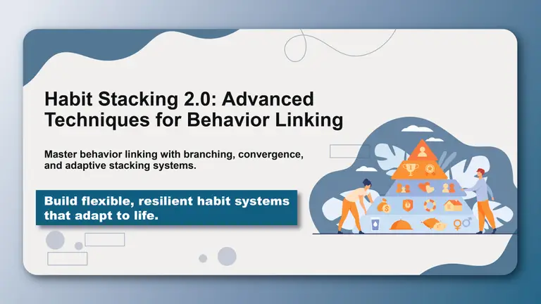 Habit Stacking 2.0: Advanced Techniques for Behavior Linking