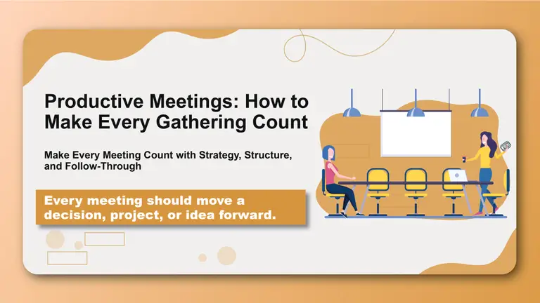 Productive Meetings: How to Make Every Gathering Count