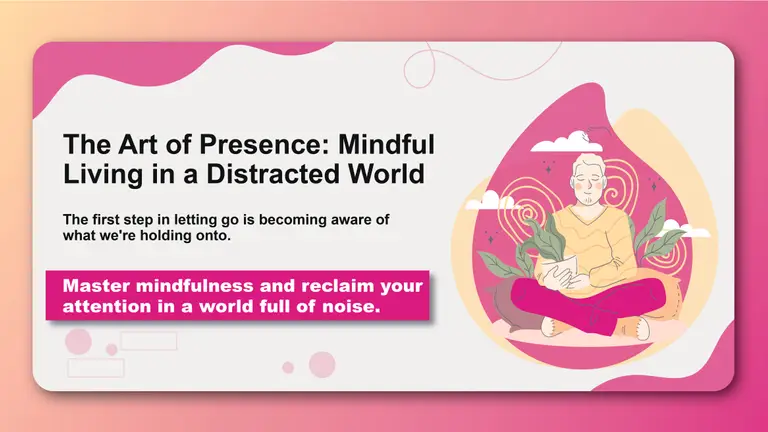 The Art of Presence: Mindful Living in a Distracted World