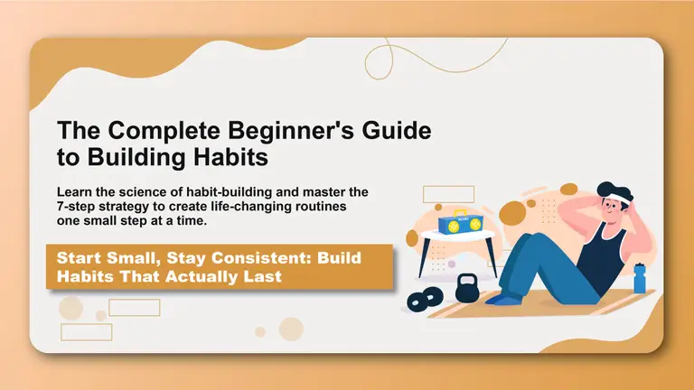 The Complete Beginner's Guide to Building Habits