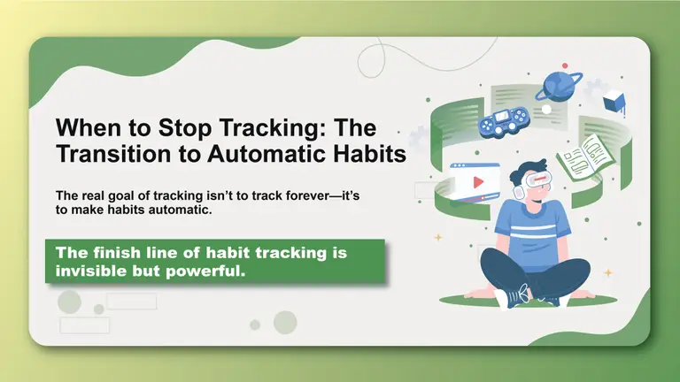 When to Stop Tracking: The Transition to Automatic Habits