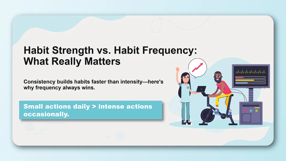 Habit Strength vs. Habit Frequency: What Really Matters