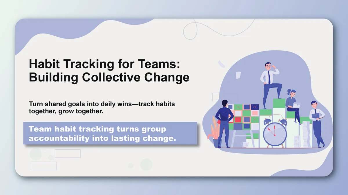 Habit Tracking for Teams: Building Collective Change