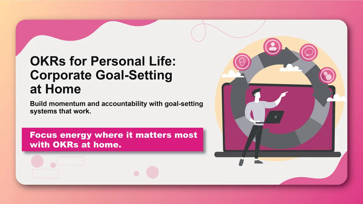 OKRs for Personal Life: Corporate Goal-Setting at Home