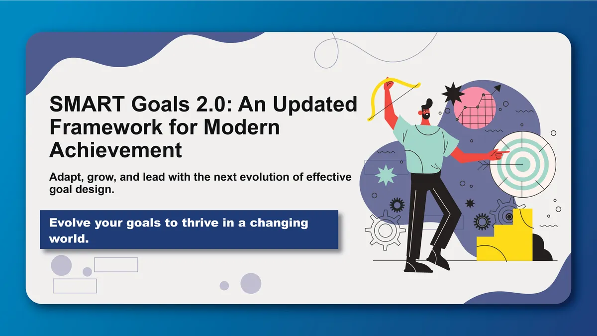 SMART Goals 2.0: An Updated Framework for Modern Achievement