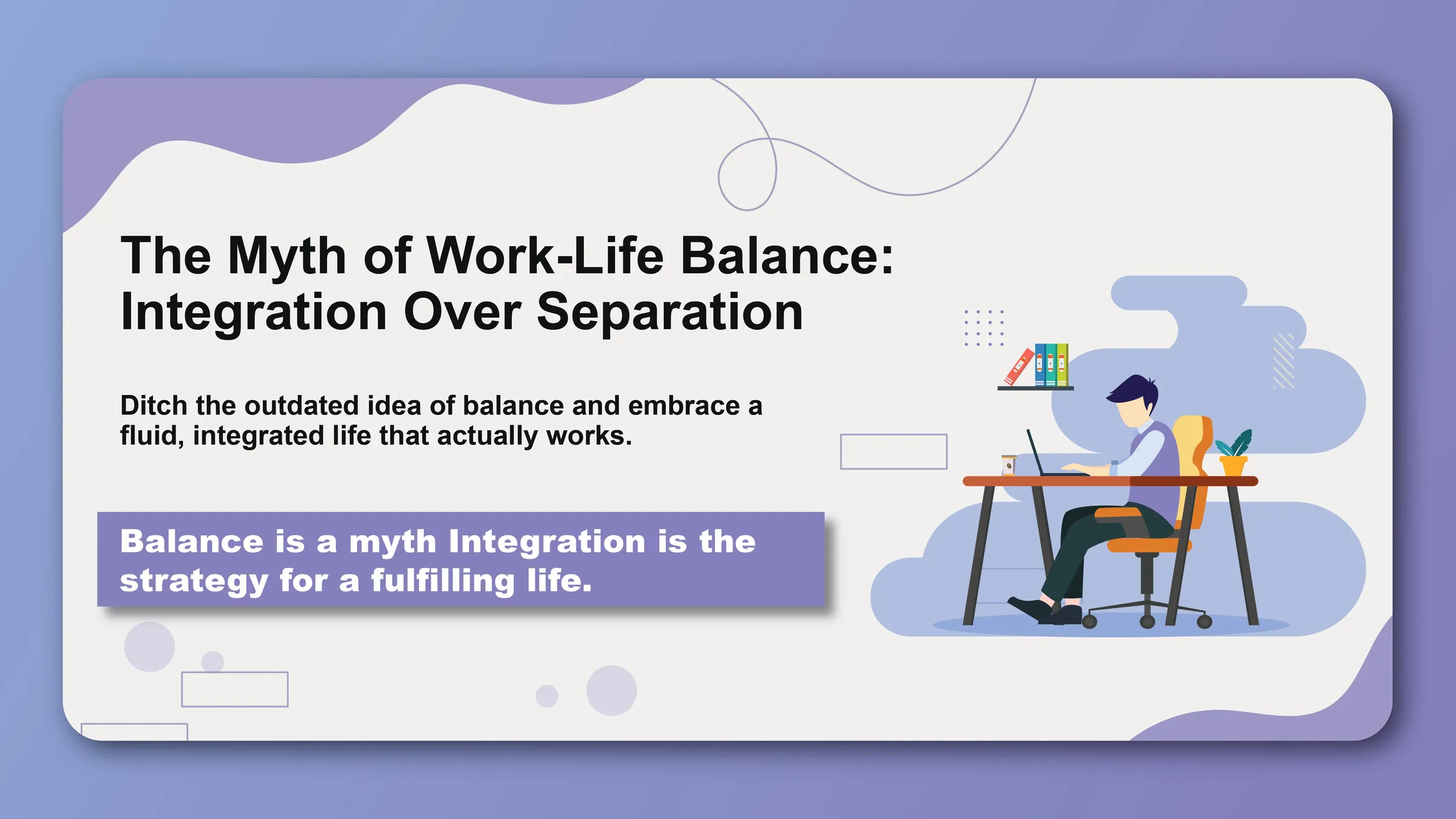 The Myth of Work-Life Balance: Integration Over Separation - Featured image