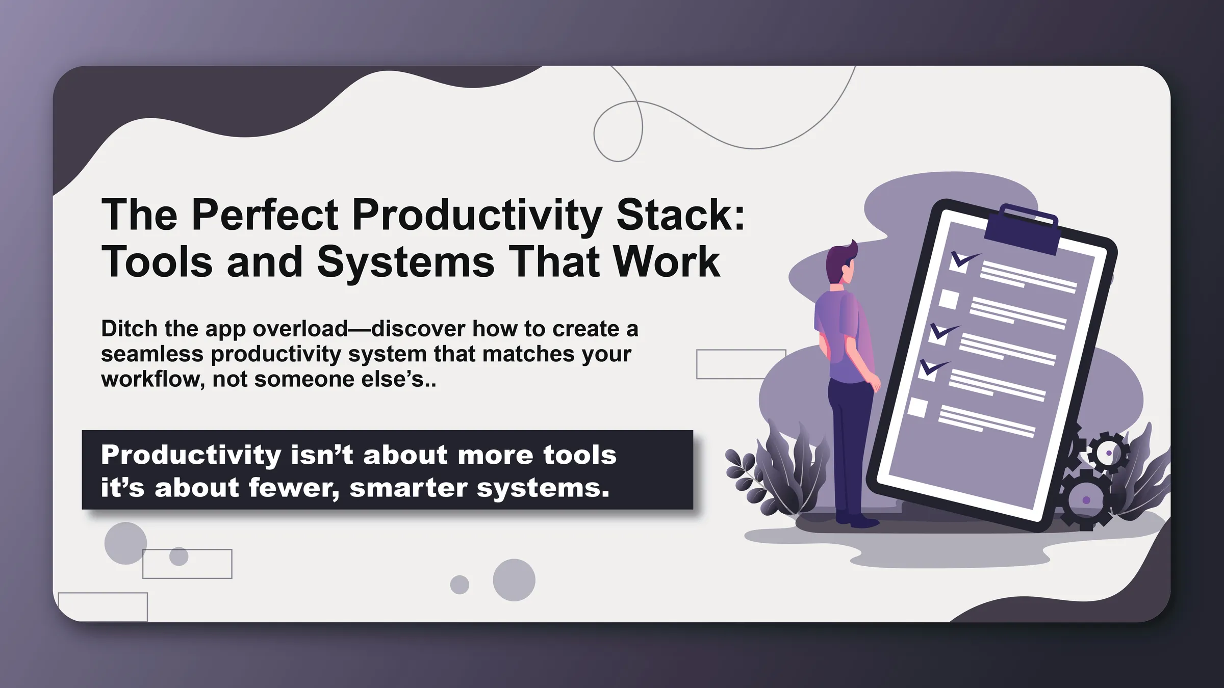 The Perfect Productivity Stack: Tools and Systems That Work - Featured image