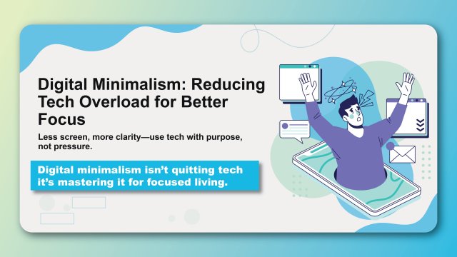 Digital Minimalism: Reducing Tech Overload for Better Focus