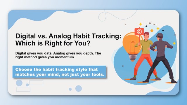 Digital vs. Analog Habit Tracking: Which is Right for You?
