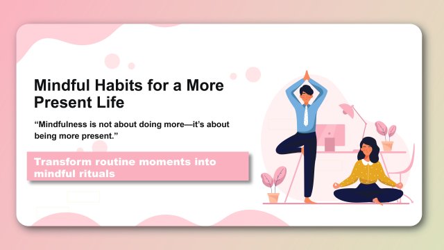 Mindful Habits for a More Present Life