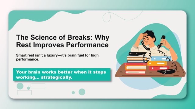 The Science of Breaks: Why Rest Improves Performance