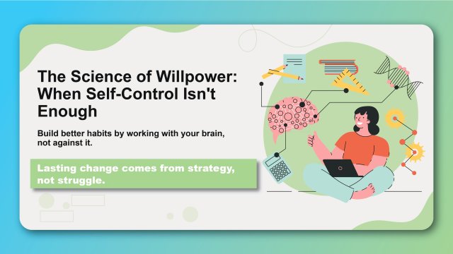 The Science of Willpower: When Self-Control Isn't Enough