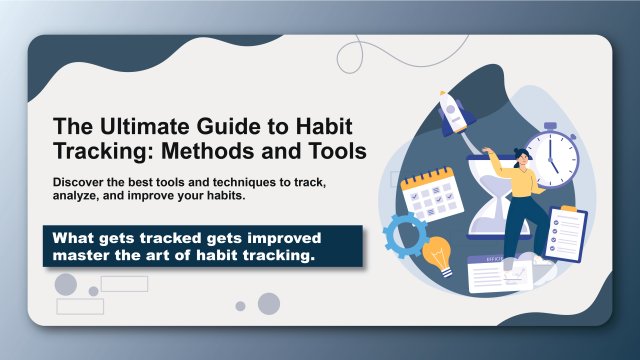 The Ultimate Guide to Habit Tracking: Methods and Tools