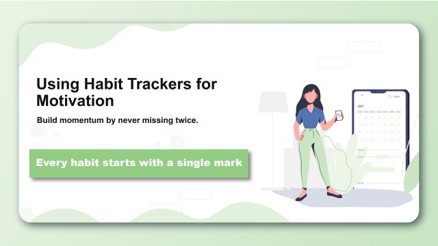 Using Habit Trackers for Motivation