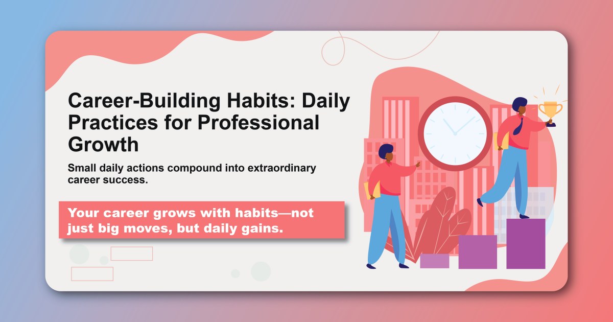Career-Building Habits: Daily Practices for Professional Growth