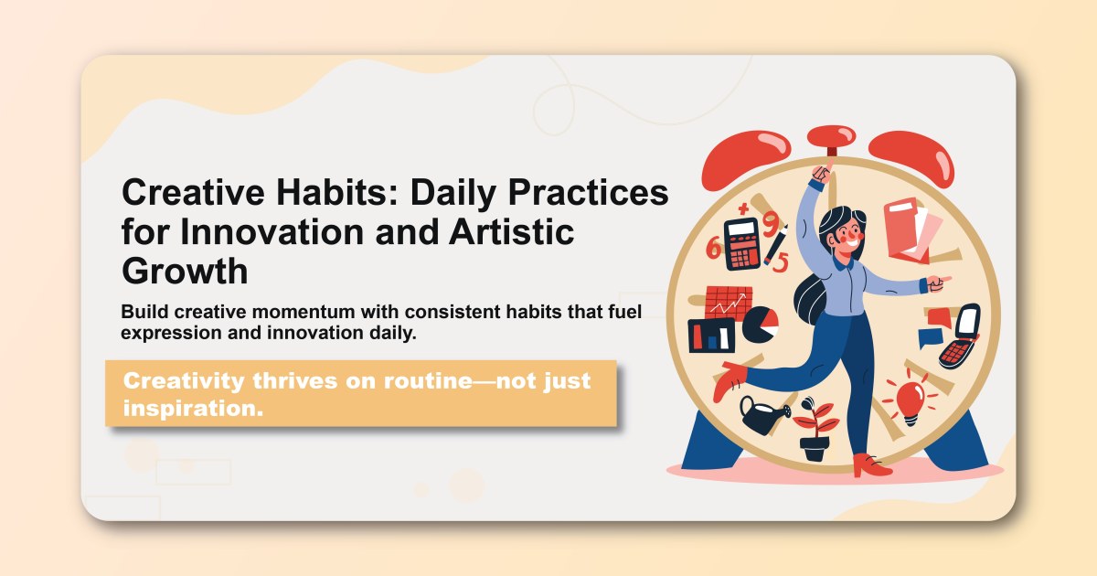 Creative Habits: Daily Practices for Innovation and Artistic Growth