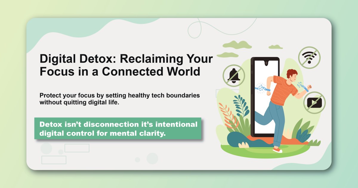 Digital Detox: Reclaiming Your Focus in a Connected World