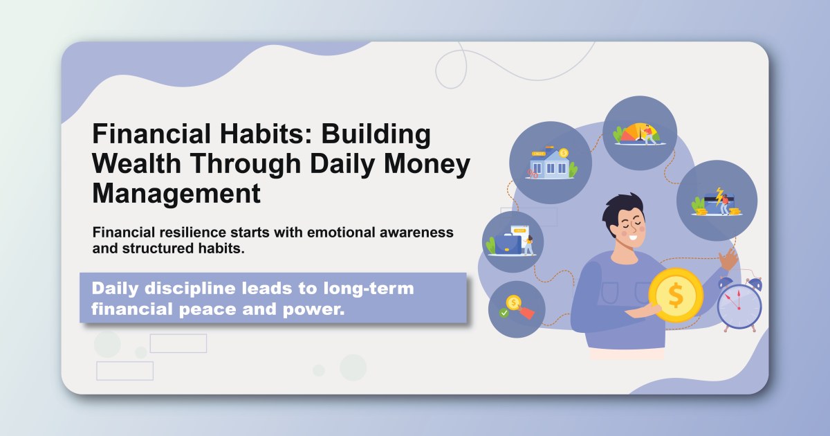 Financial Habits: Building Wealth Through Daily Money Management
