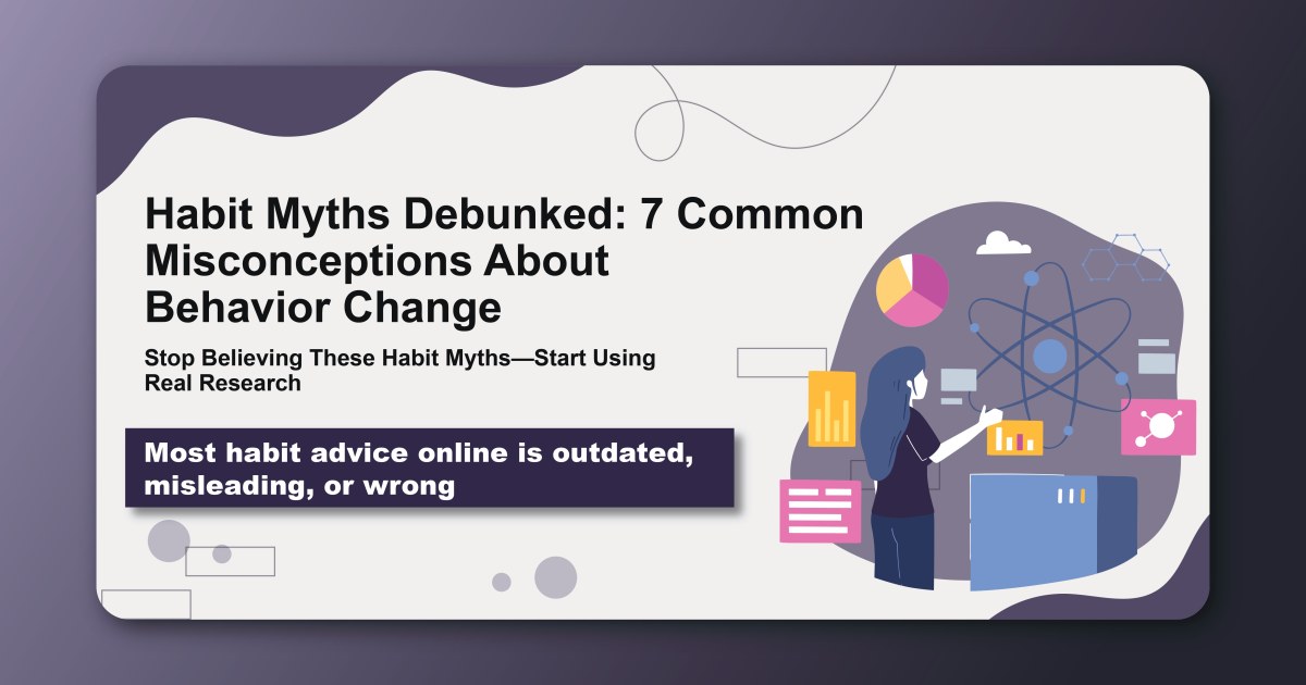 Habit Myths Debunked: 7 Common Misconceptions About Behavior Change