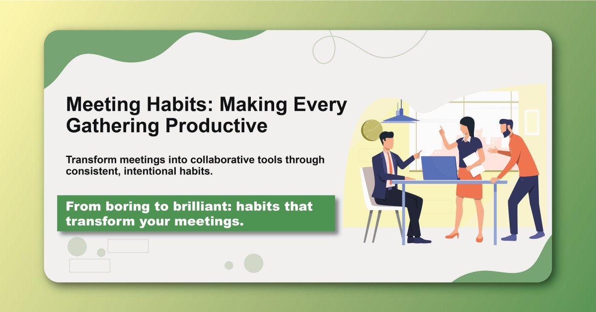 Meeting Habits: Making Every Gathering Productive