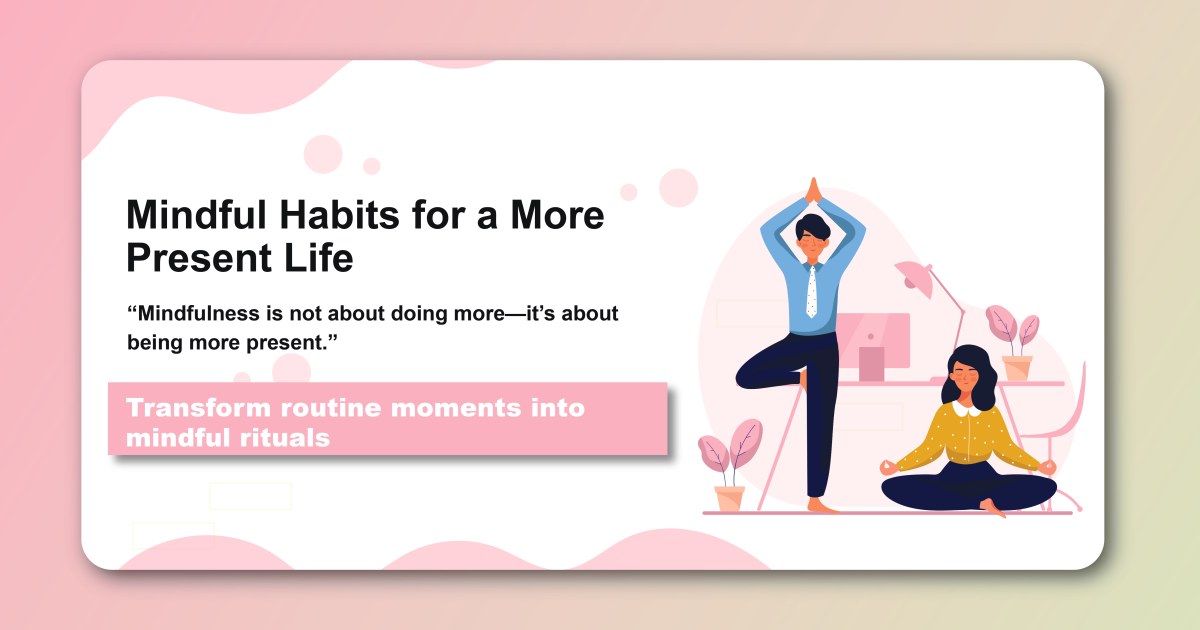 Mindful Habits for a More Present Life