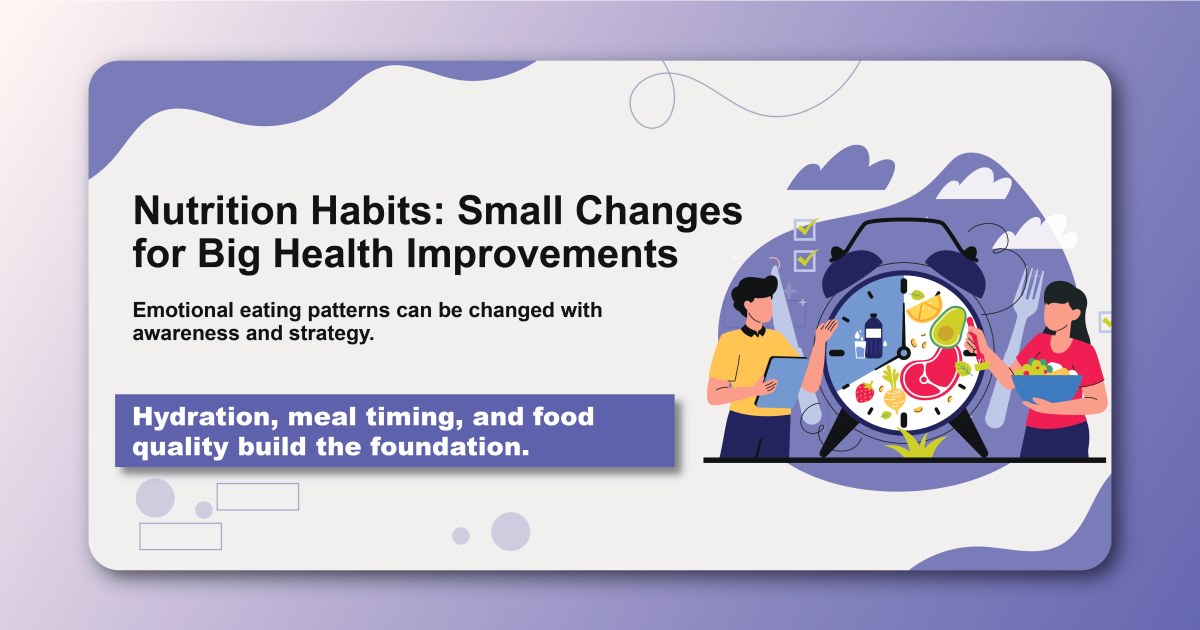 Nutrition Habits: Small Changes for Big Health Improvements