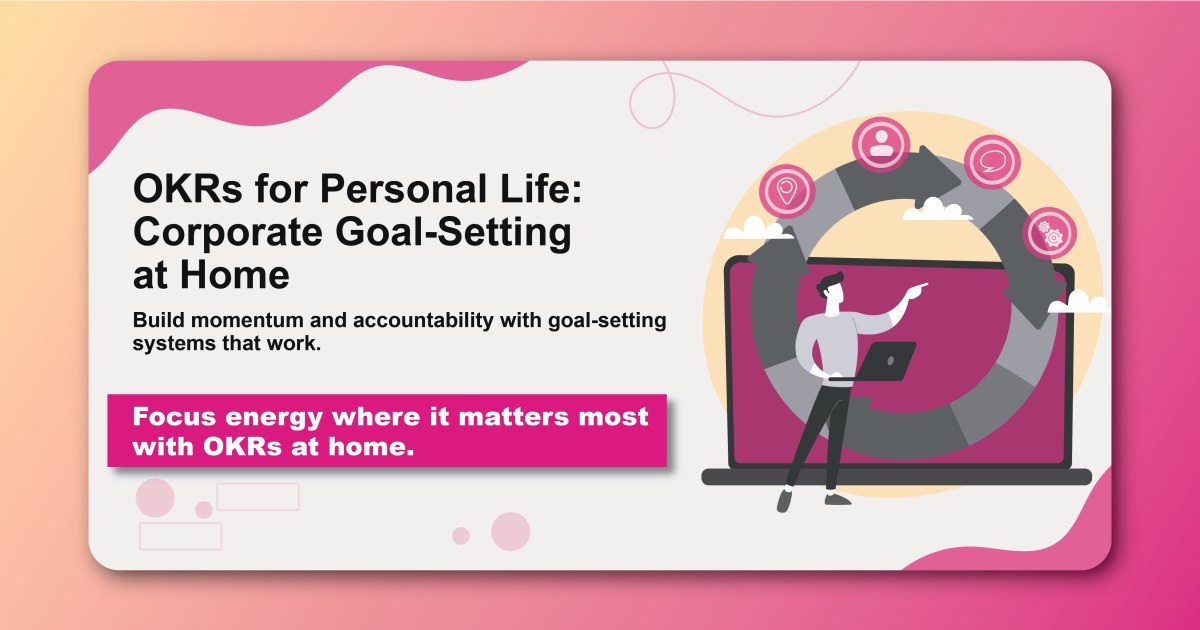 OKRs for Personal Life: Corporate Goal-Setting at Home