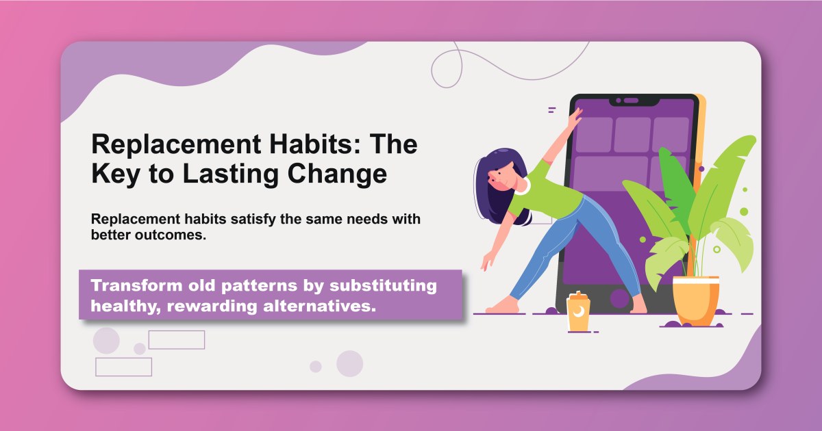 Replacement Habits: The Key to Lasting Change