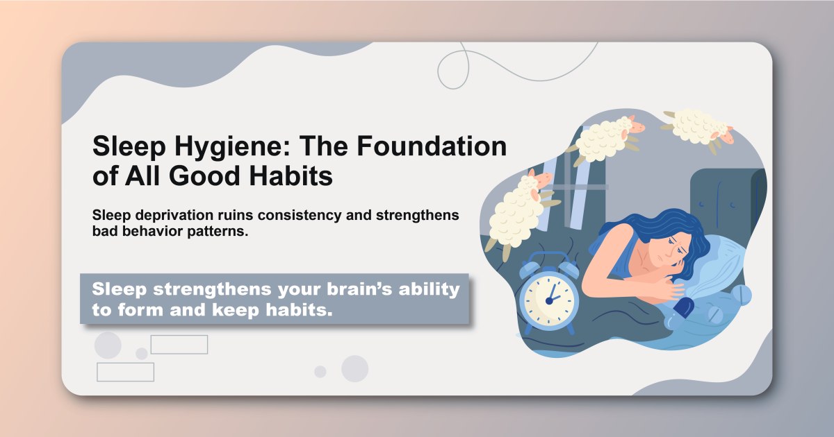 Sleep Hygiene: The Foundation of All Good Habits
