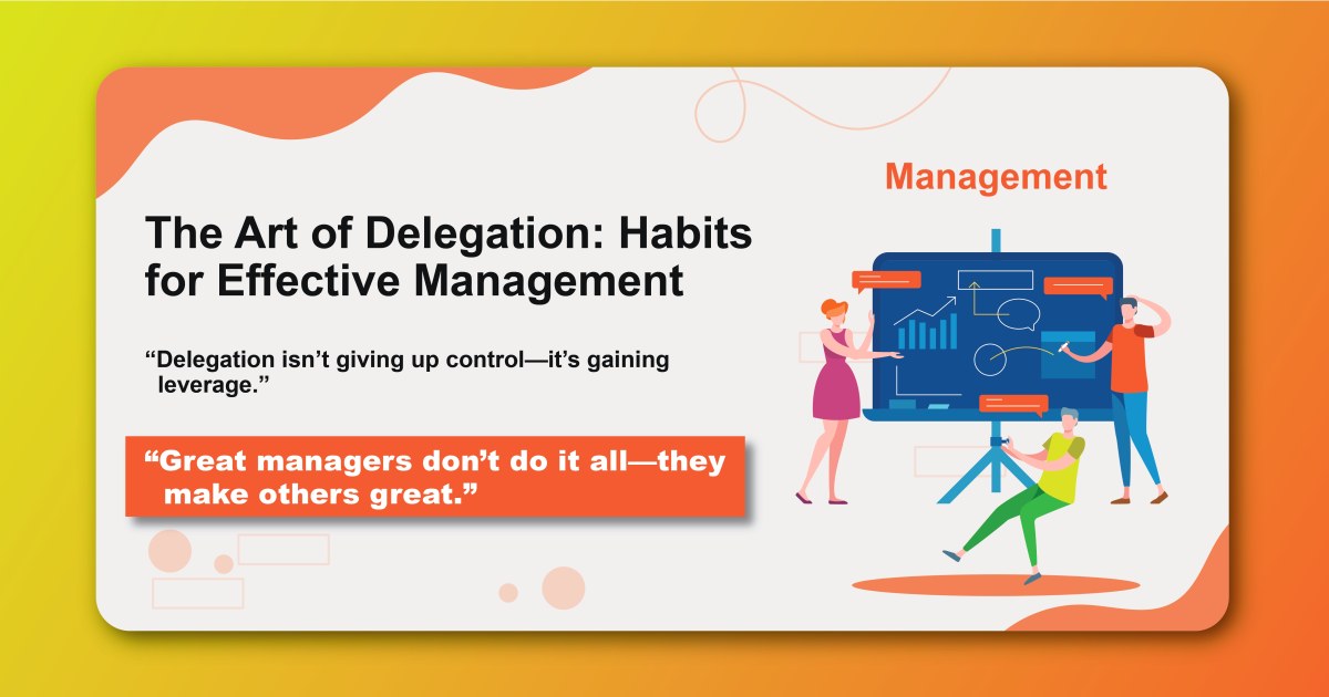 The Art of Delegation: Habits for Effective Management