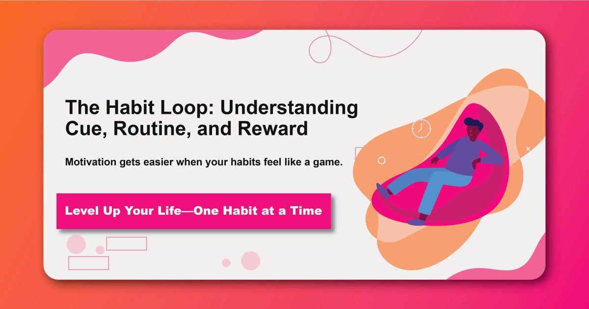 The Habit Loop: Understanding Cue, Routine, and Reward