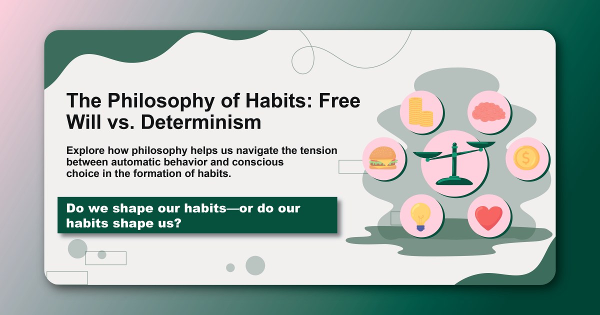 The Philosophy of Habits: Free Will vs. Determinism
