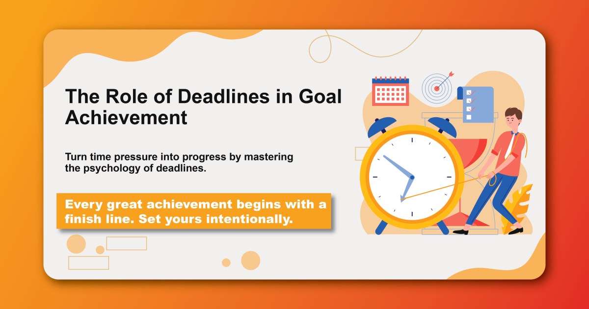 The Role of Deadlines in Goal Achievement