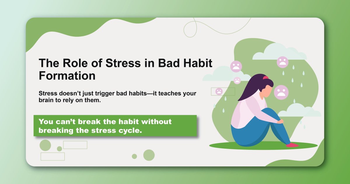 The Role of Stress in Bad Habit Formation