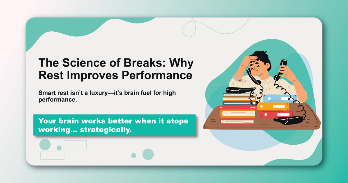 The Science of Breaks: Why Rest Improves Performance