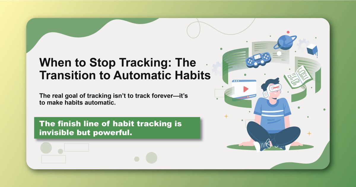When to Stop Tracking: The Transition to Automatic Habits