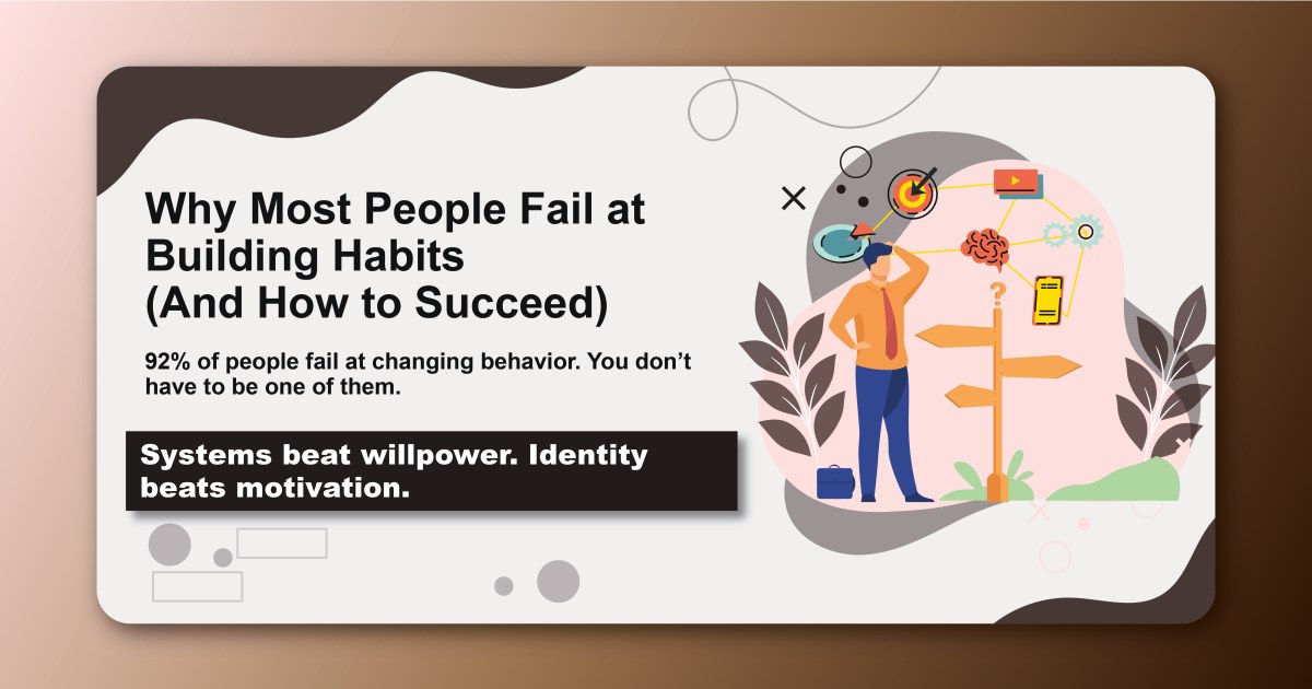 Why Most People Fail at Building Habits (And How to Succeed)