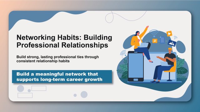 Networking Habits: Building Professional Relationships
