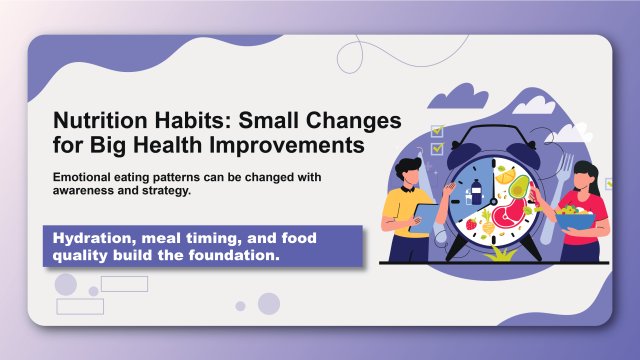 Nutrition Habits: Small Changes for Big Health Improvements