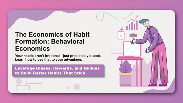 The Economics of Habit Formation: Behavioral Economics