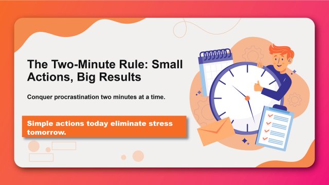 The Two-Minute Rule: Small Actions, Big Results