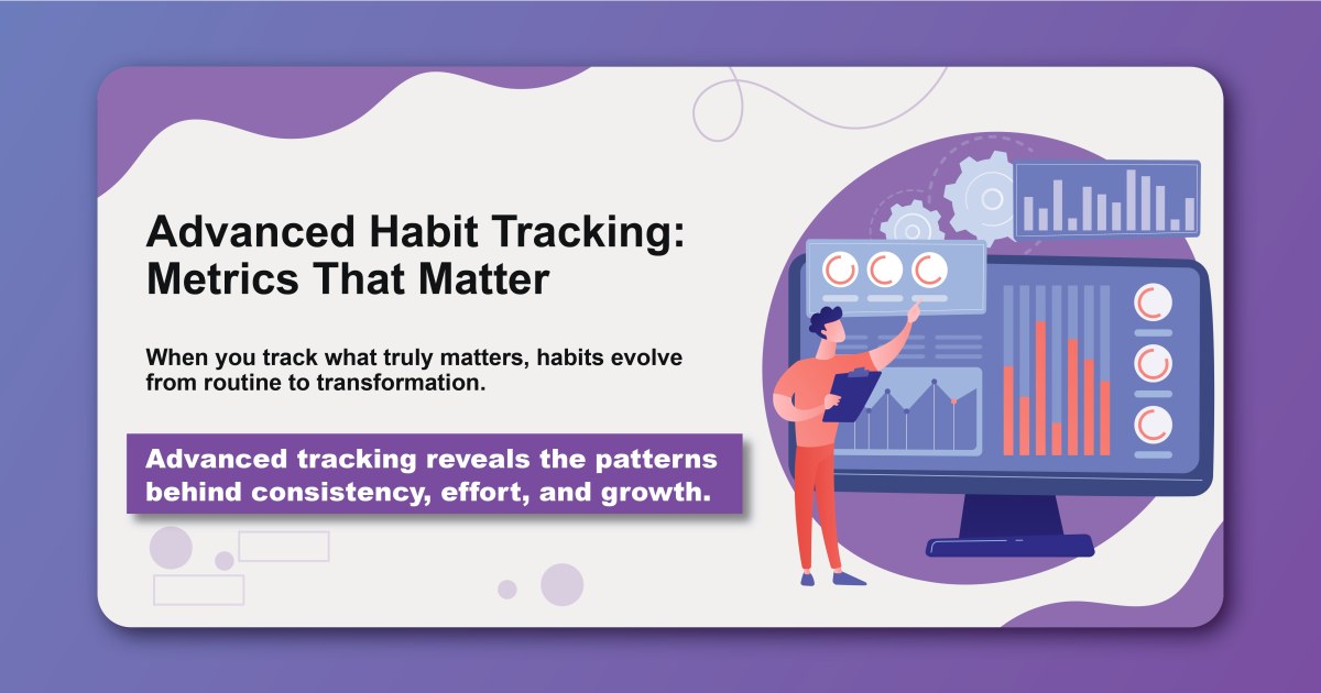 Advanced Habit Tracking: Metrics That Matter