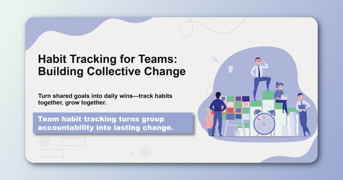 Habit Tracking for Teams: Building Collective Change