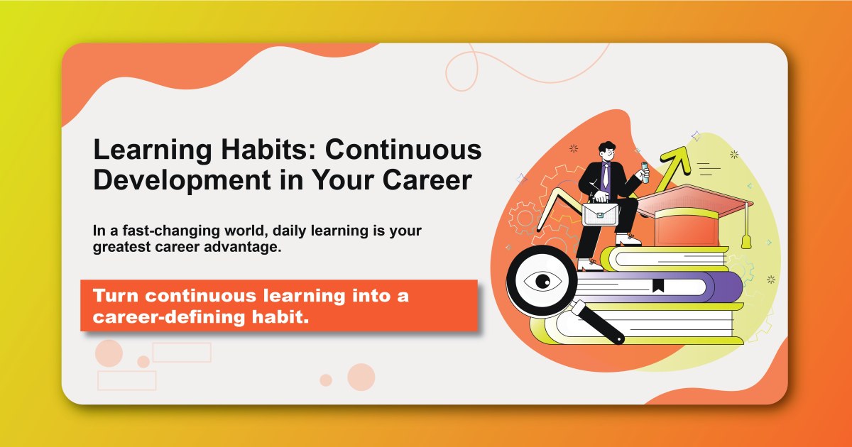 Learning Habits: Continuous Development in Your Career