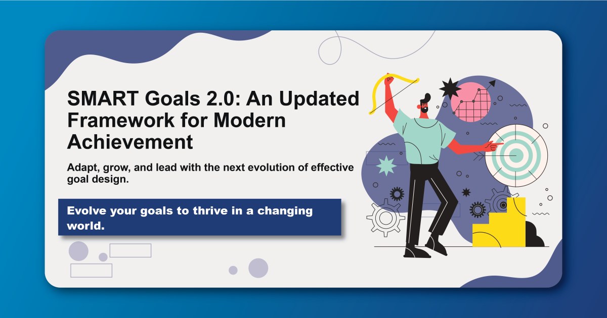 SMART Goals 2.0: An Updated Framework for Modern Achievement