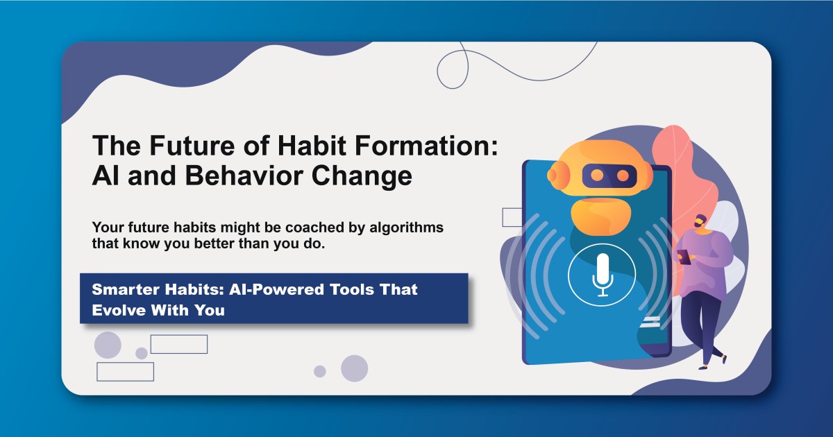 The Future of Habit Formation: AI and Behavior Change