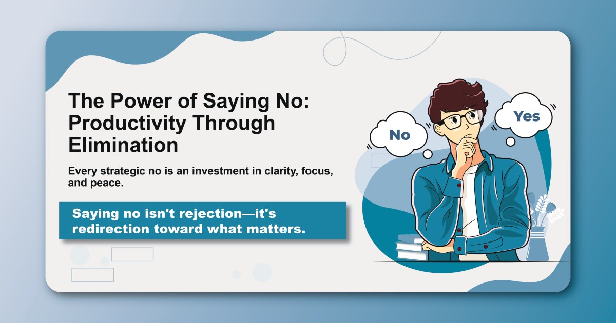 The Power of Saying No: Productivity Through Elimination