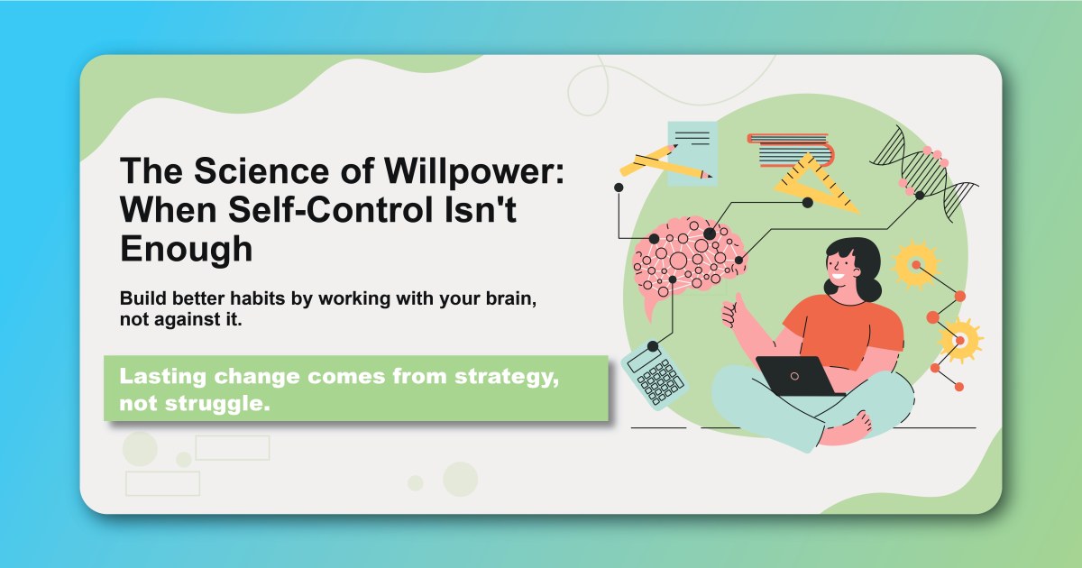 The Science of Willpower: When Self-Control Isn't Enough